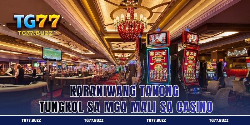 Karaniwang Tanong Tungkol sa Mga Mali sa Casino