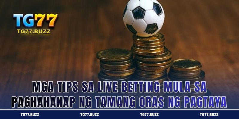 Mga Tips sa Live Betting Mula sa Paghahanap ng Tamang Oras ng Pagtaya