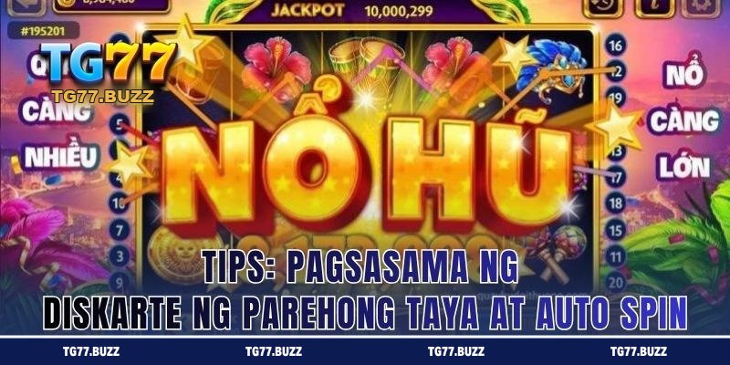 Tips: Pagsasama ng Diskarte ng Parehong Taya at Auto Spin