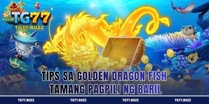 Tips sa Golden Dragon Fish - Tamang Pagpili ng Baril