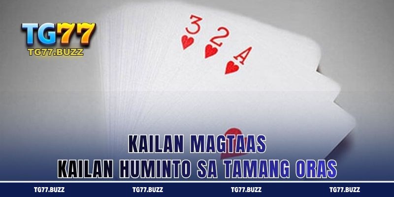 Kailan Magtaas, Kailan Huminto sa Tamang Oras
