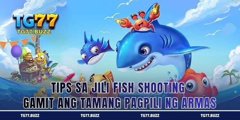 Tips sa JILI Fish Shooting Gamit ang Tamang Pagpili ng Armas