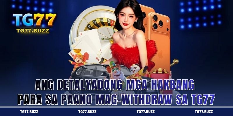 Mga Hakbang sa Pag-withdraw sa TG77