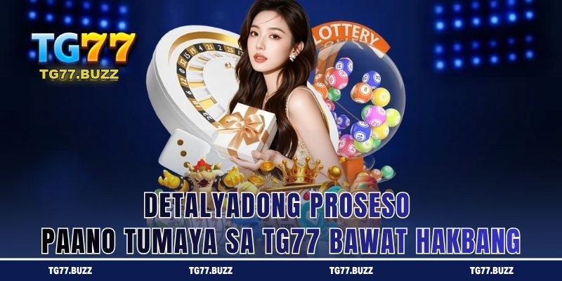 Detalyadong Proseso: Paano Tumaya sa TG77 Bawat Hakbang