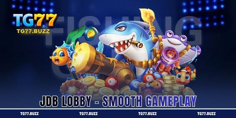 JDB Lobby , smooth gameplay