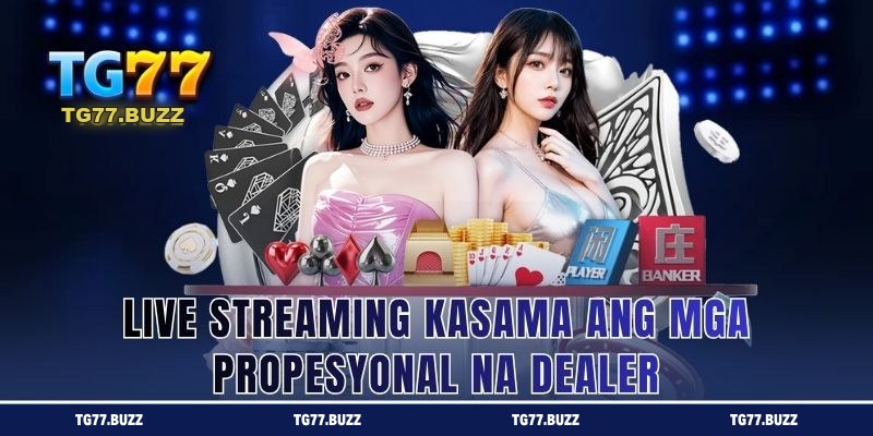 Live Streaming kasama ang mga Propesyonal na Dealer