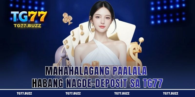 Dapat Tandaan Habang Nagde-deposit sa TG77