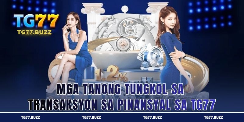 Mga Tanong sa Transaksyon sa Pinansyal ng TG77