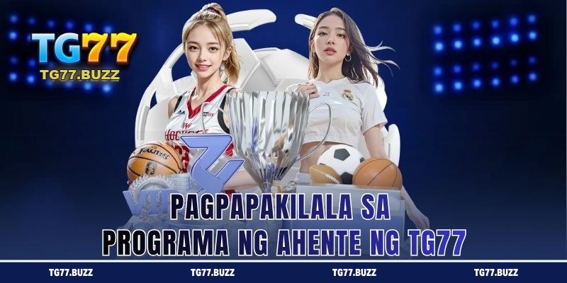 Pagpapakilala sa Programa ng Ahente ng TG77