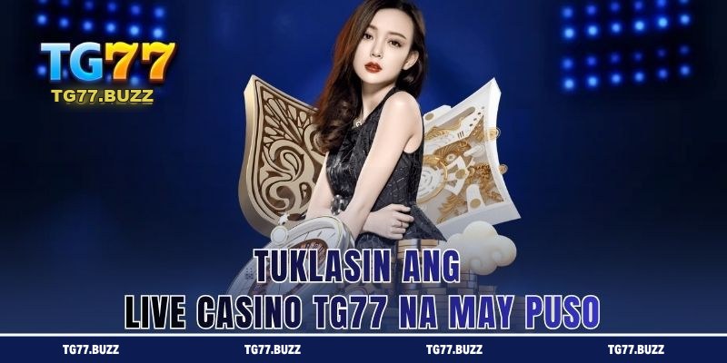 Tuklasin ang Live Casino TG77 na May Puso